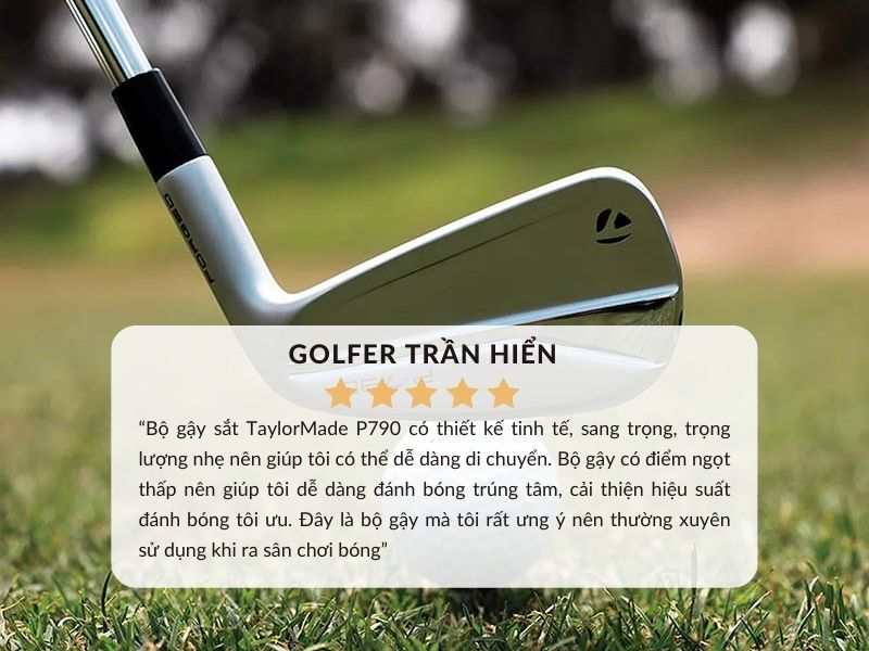 Đánh giá của golfer Trần Hiển về bộ gậy sắt TaylorMade P790