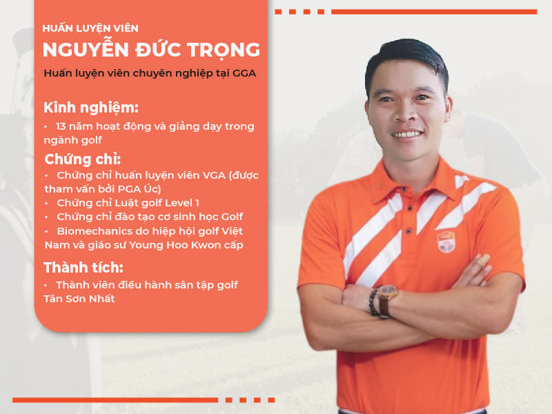 Huấn luyện viên Nguyễn Đức Trọng có nhiều năm kinh nghiệm đào tạo golfer