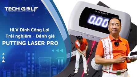 HLV Đinh Công Lợi trải nghiệm Putting Laser Pro