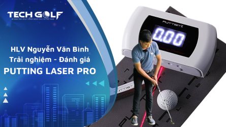 HLV Nguyễn Văn Bình trải nghiệm và đánh giá Putting Laser Pro